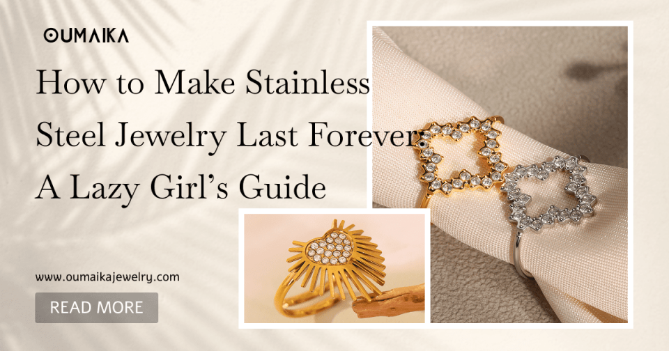How to make stainless steel jewelry last forerver
